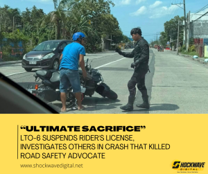 LTO-6 SUSPENDS RIDER’S LICENSE, INVESTIGATES OTHERS IN CRASH THAT KILLED ROAD SAFETY ADVOCATE